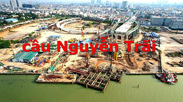 Tiến độ cầu Nguyễn Trãi 12 - 2025