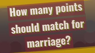 How many points should match for marriage? screenshot 5