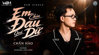 Download Lagu Em Chịu Đau Quá Dữ - Chấn Hào || Official MV