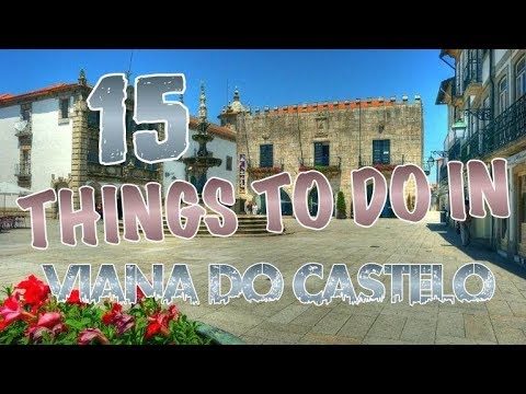 Top 15 Things To Do In Viana do Castelo, Portugal