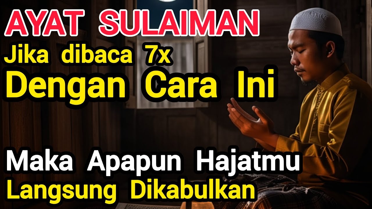 Segera biasakan Baca Ayat Sulaiman dengan cara ini, maka semua keperluan Allah yang urus