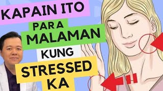 Kapain Ito Para Malaman Kung Stressed Ka.-  By Doc Willie Ong (Internist and Cardiologist)