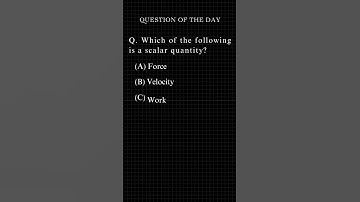 Which of the following is a scalar quantity? || QUIZ