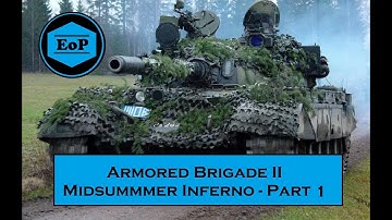 MIDSUMMER INFERNO Part 1 \\ Armored Brigade 2 Gameplay