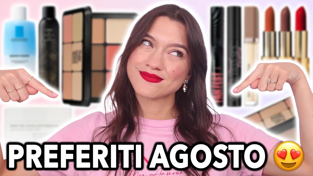 PREFERITI AGOSTO 2023 - QUESTI SONO IL TOP 😍