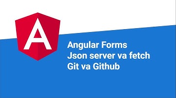 Angular Forms, Json server, Fetch, Git & Github | UnlimIT