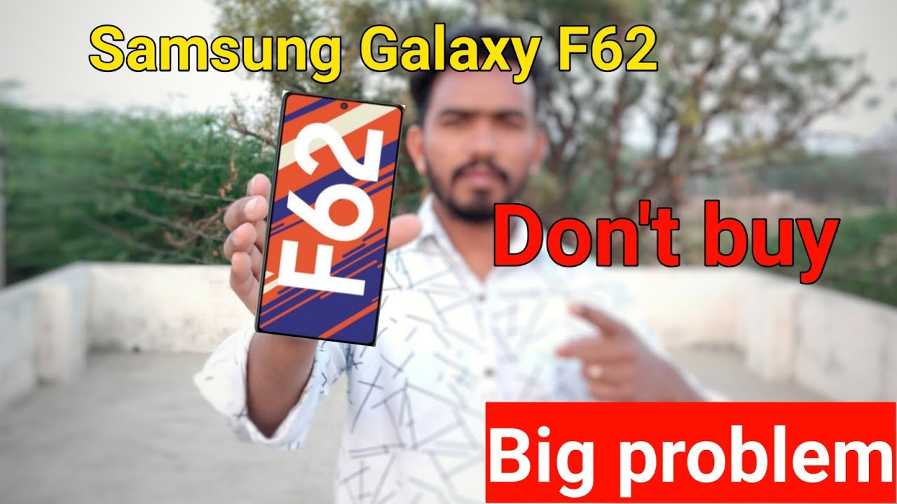Samsung galaxy f62 don't buy | Galaxy F62 5g or not ? | samsung galaxy f62 big problem