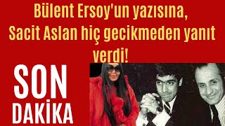 Bülent Ersoyun Yazısına, Sacit Aslan Hiç Gecikmeden Yanıt Verdi