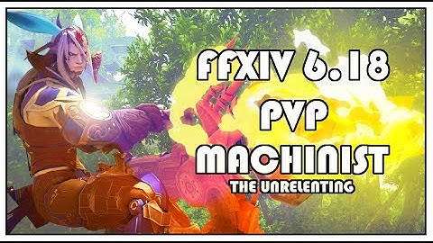 FFXIV Machinist 6.18 PVP Insta Kill You