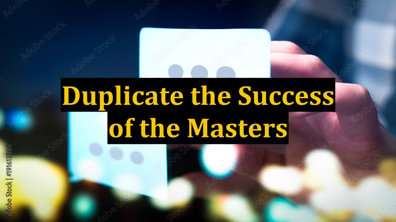 Duplicate the Success of the Masters - YouTube