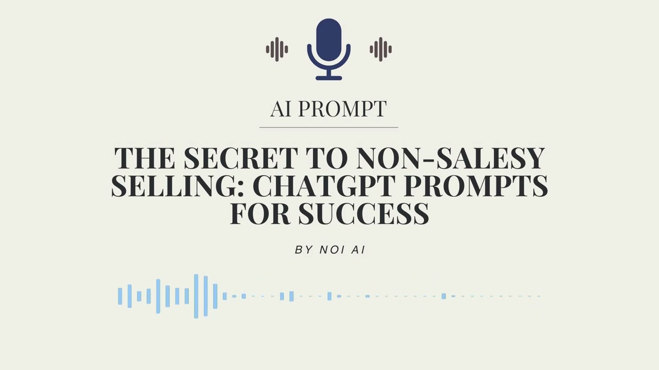 The Secret to Non-Salesy Selling: ChatGPT Prompts for Success