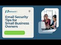 Email Security Tips for Small Businesses: 350% Higher Risk? Here’s How to Fight Back