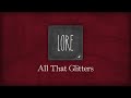 Lore: All That Glitters