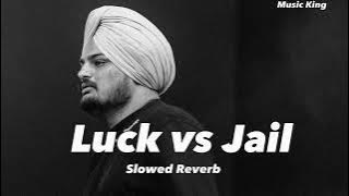 Luck vs Jail ( slowed   reverb ) sidhu moose wala | Music King