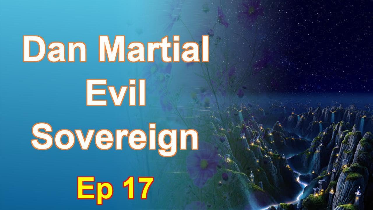 Dan Martial Evil Sovereign - Episode 17: Chapters 1300 to 1382 - Audiobook
