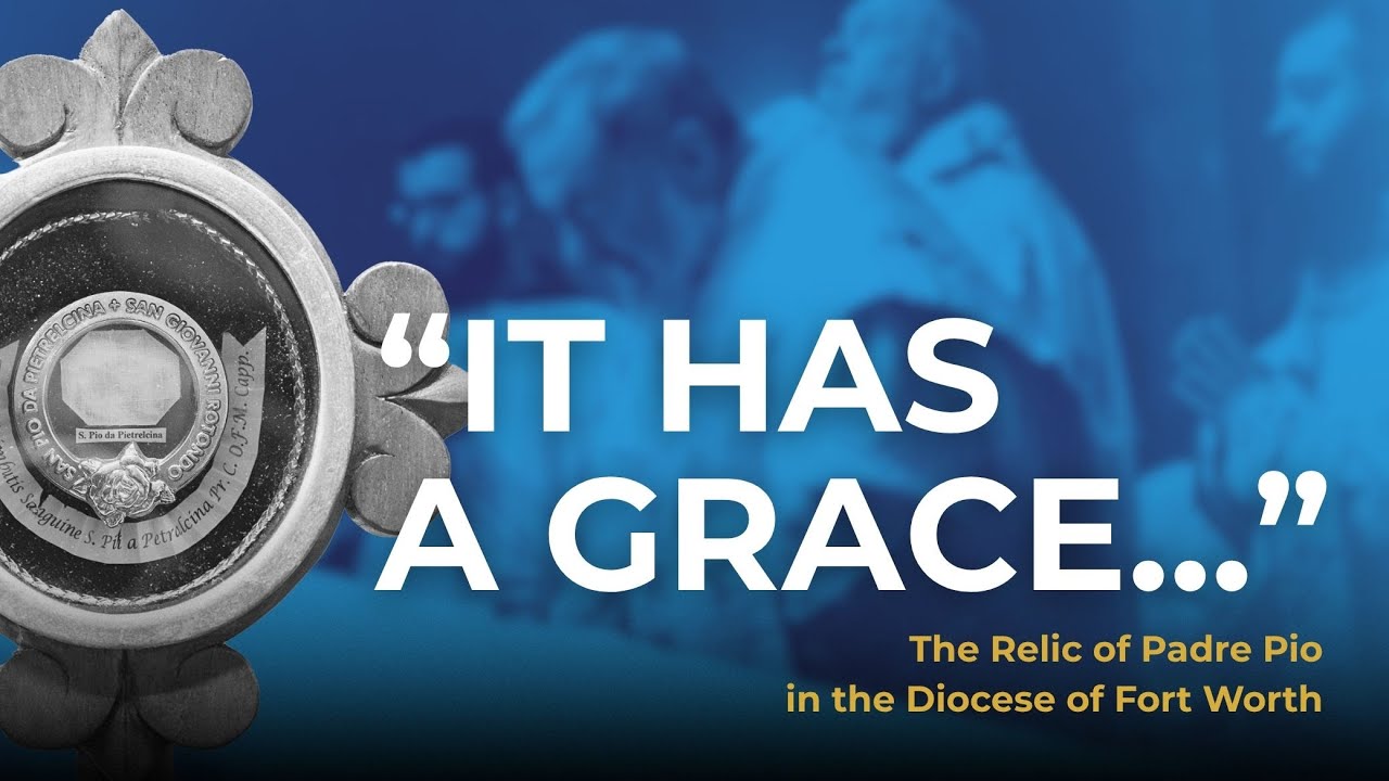 "It Has a Grace...": Padre Pio's relic to tour across Diocese of Fort Worth