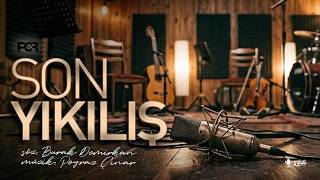 Son Yikiliş Söz: Burak Demirkan / Müzik: Poyraz Çınar