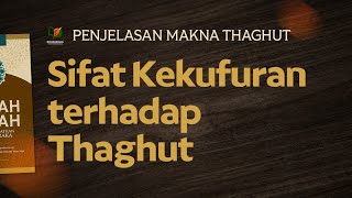 Sifat Kekufuran terhadap Thaghut