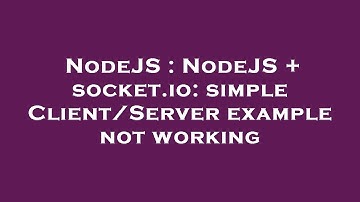 NodeJS : NodeJS + socket.io: simple Client/Server example not working