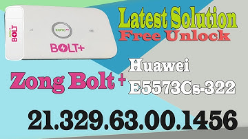Latest Solution Huawei E5573Cs-322  -  Zong Bolt+ 21.329.63.00.1456 - Free Unlock