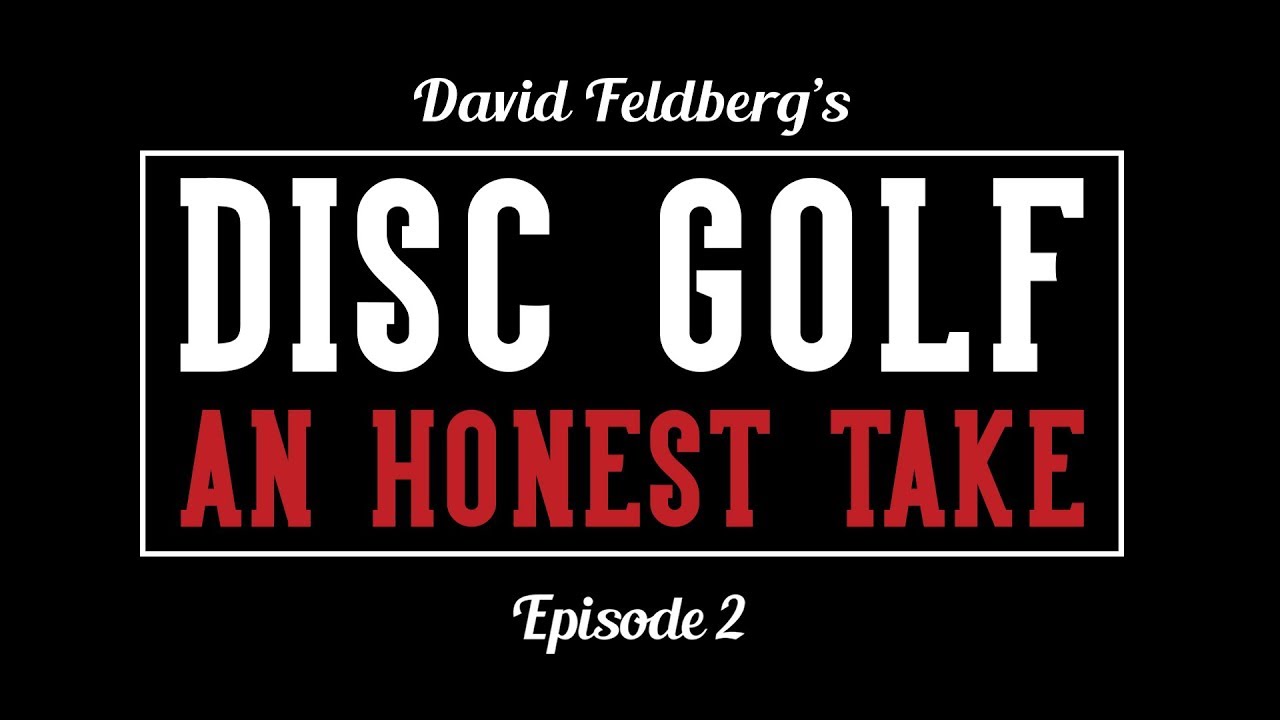Episode 2: Dave Feldberg's Disc Golf an Honest Take