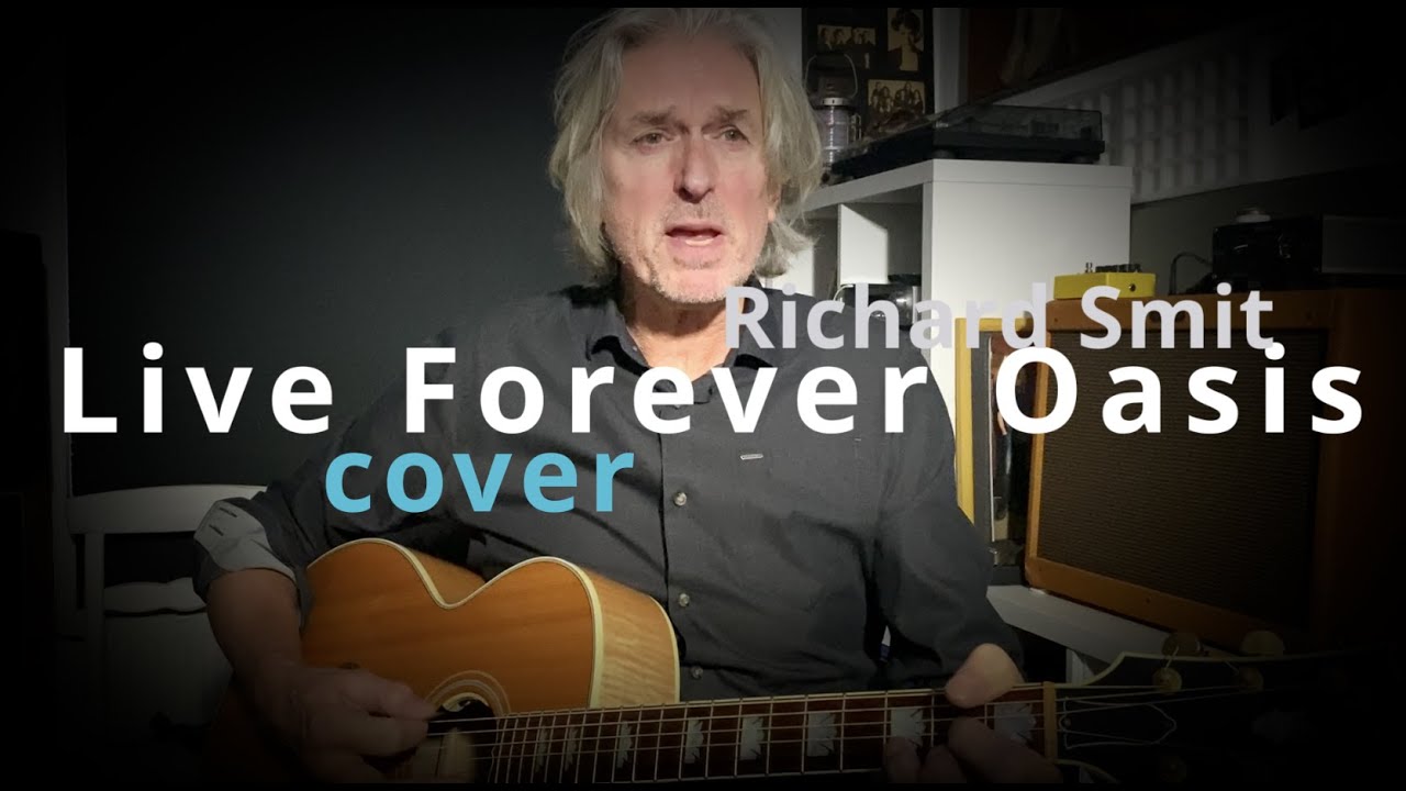 Live Forever Oasis acoustic cover by Richard Smit