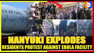AWAY WITH AMERICA! NO TO EBOLA!: NANYUKI Residents STORM the Streets Over Ebola Quarantine Facility 
