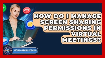 How Do I Manage Screen Sharing Permissions In Virtual Meetings? - Virtual Communication Hub