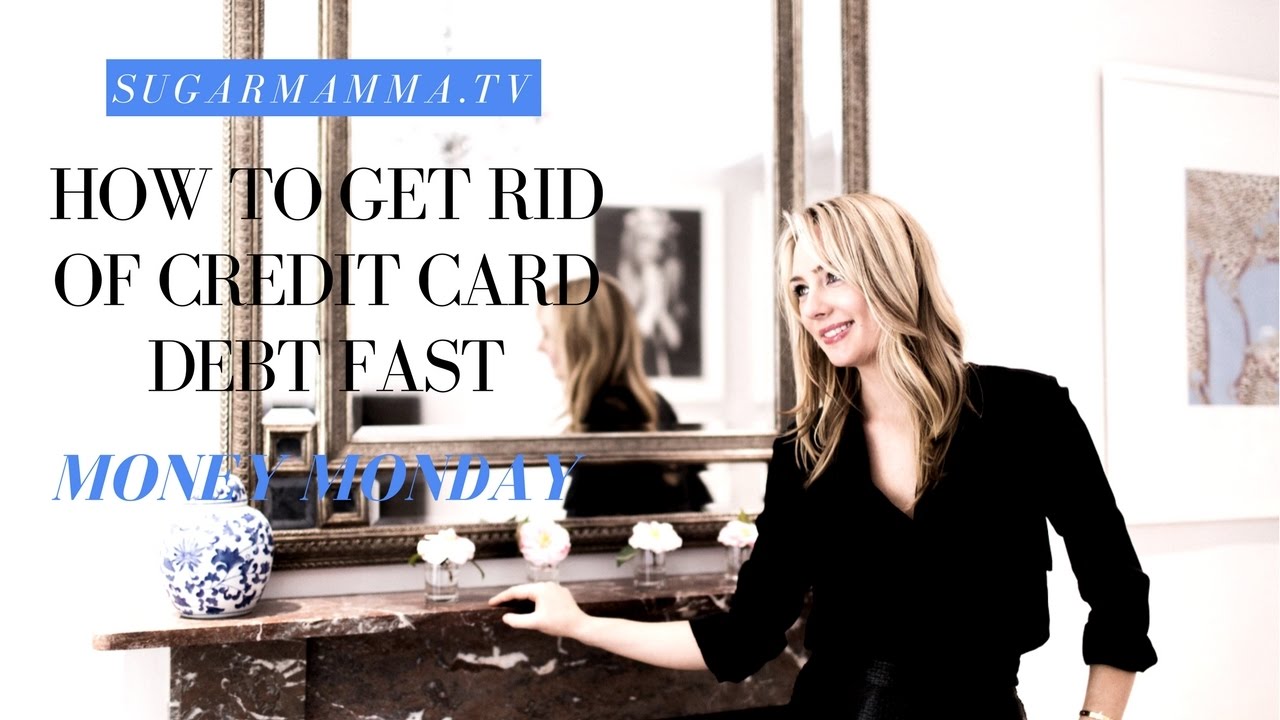 How to Get Rid of Credit Card Debt Fast SugarMamma.TV