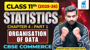Organization of Data | Class 11 | Chapter 4 | Part 1 | Statistics CBSE 2025-26