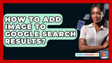 How To Add Image To Google Search Results? - SearchEnginesHub.com
