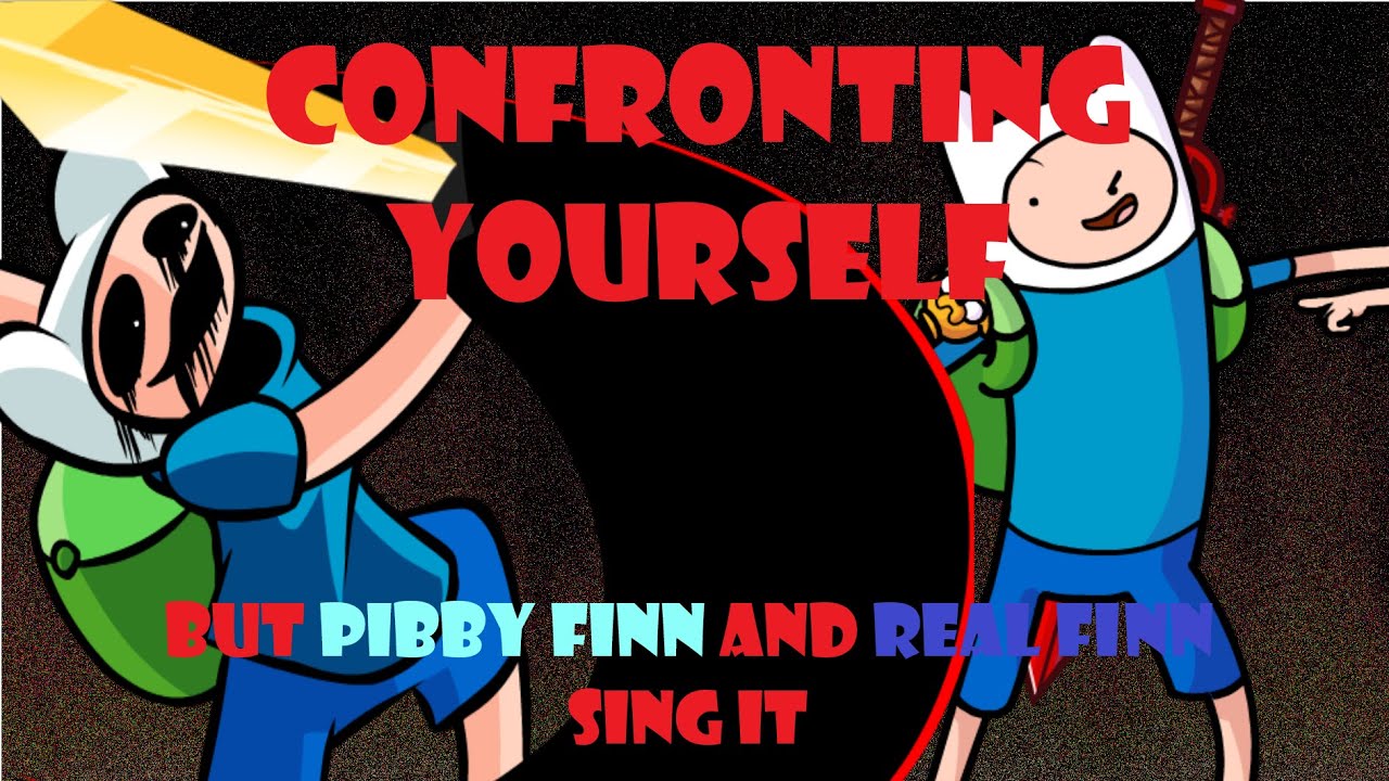 Stream FNF Confronting Yourself , But Pibby Finn And Human Finn Sing It by  FRIDAYNIGHTFUNKIN PIBBY CORRUPTED