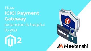 Magento 2 ICICI Payment Gateway by Meetanshi
