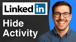How to Hide Activity on LinkedIn [2025 Easy Guide]
