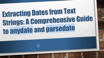 Extracting Dates from Text Strings: A Comprehensive Guide to anydate and parsedate