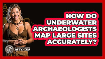 How Do Underwater Archaeologists Map Large Sites Accurately? - Ancient Wonders Revealed