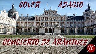 CONCIERTO DE ARANJUEZ, ADAGIO,COVER.Jerónimo de carmen-Guitarra flamenca chords