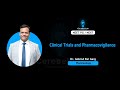 Clinical trial and pharmacovigiliance
