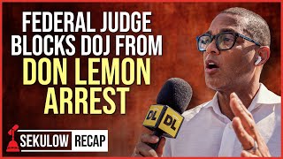 Federal Judge Blocks DOJ from Don Lemon Arrest