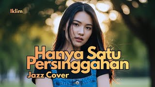 Hanya Satu Persinggahan – Iklim | Jazz Cover Penuh Rasa & Nostalgia