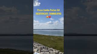 Presa Emilio Portes Gil XICOTENCATL TAMAULIPAS 😍❤️ #shorts #viral