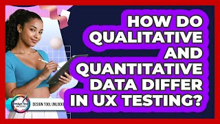 How Do Qualitative And Quantitative Data Differ In UX Testing? - Design Tool Unlocked