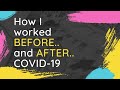 How I worked before and after Covid-19