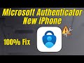 Fix Microsoft Authenticator app not working on New iPhone