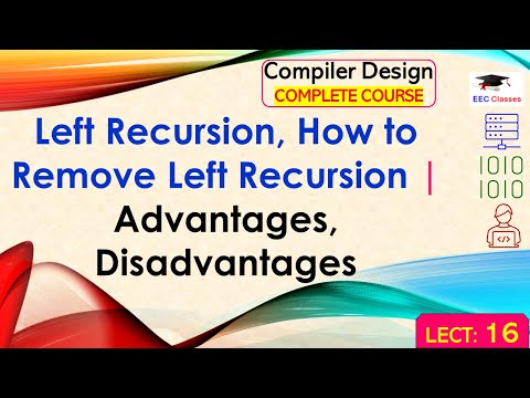 L16: Left Recursion, How to Remove Left Recursion | Advantages, Disadvantages | Compiler Design