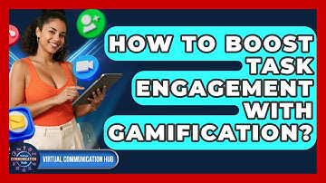 How To Boost Task Engagement With Gamification? - Virtual Communication Hub