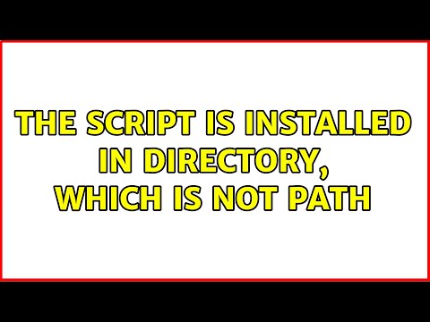 The script is installed in directory, which is not PATH (2 Solutions!!)