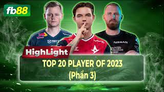 HIGHLIGHT | TOP 20 PLAYER OF 2023 | PHẦN 3 (THEO HLTV )!