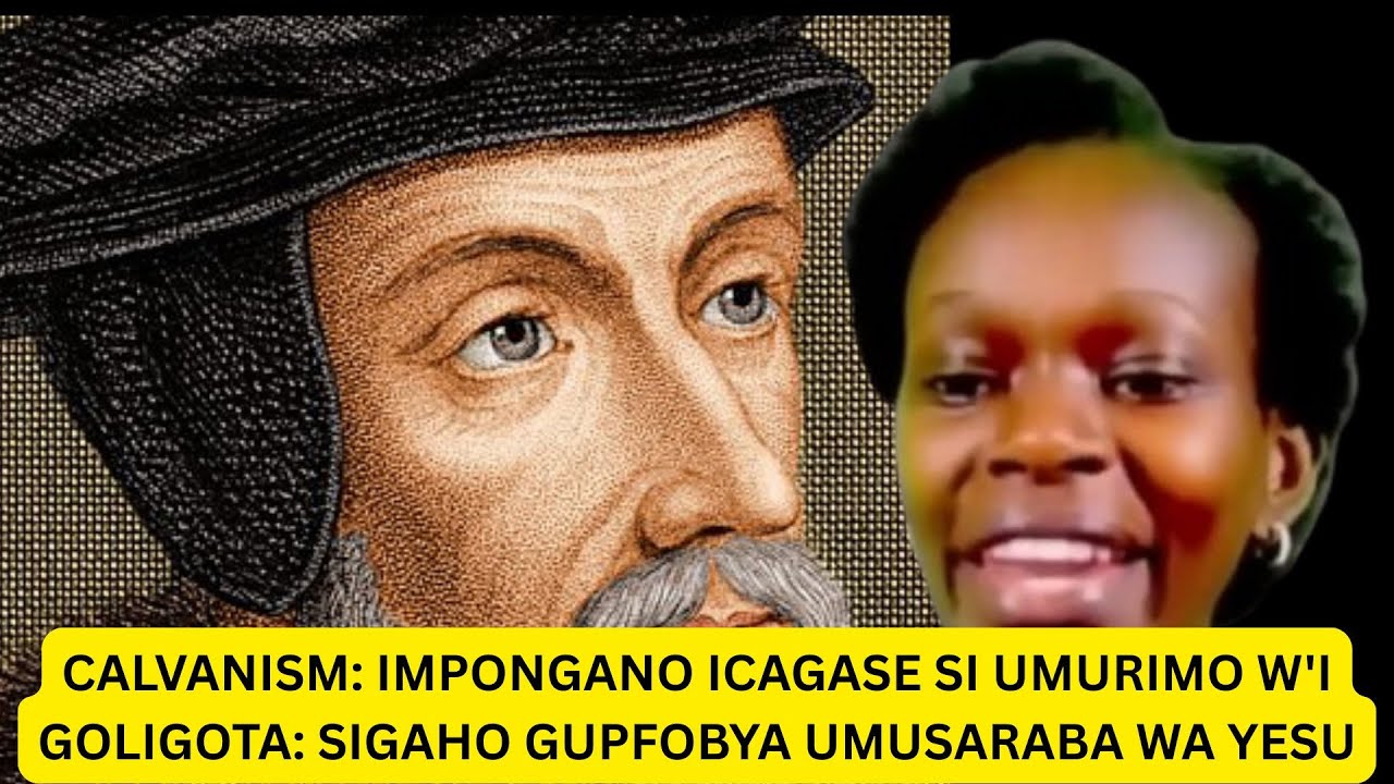 HUNGUDAPFA 2  -- CALVINISM  CALVANISM: KOKO SE YESU NTIYAPFIRIYE ABARI MU ISI BOSE?   -Ev Clariss