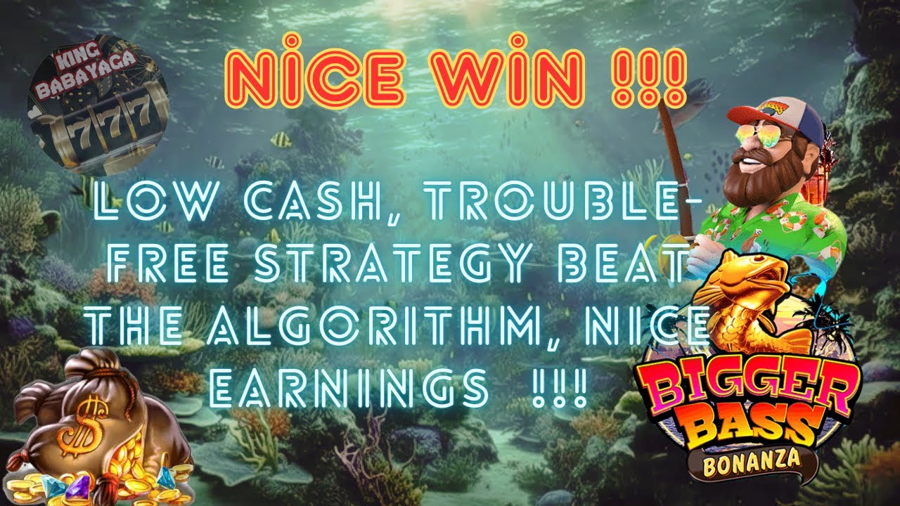 BIGGER BASS BONANZA LOW CASH, TROUBLE-FREE STRATEGY BEAT THE ALGORITHM, NICE EARNINGS !!!